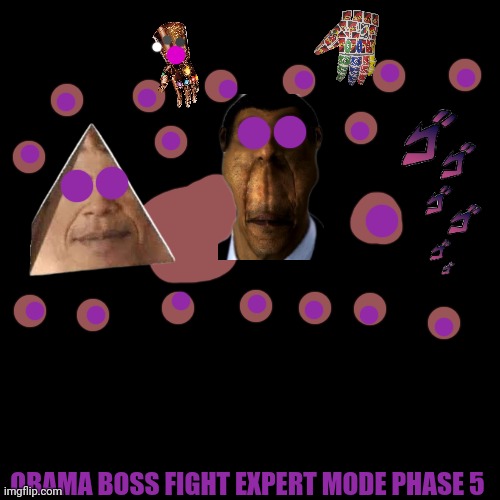 LOL300 HAS MADE SEVERAL HATE MEMES AGAINST ME. BAN HIM. RAID HIM. SPAM HIM. | OBAMA BOSS FIGHT EXPERT MODE PHASE 5 | made w/ Imgflip meme maker