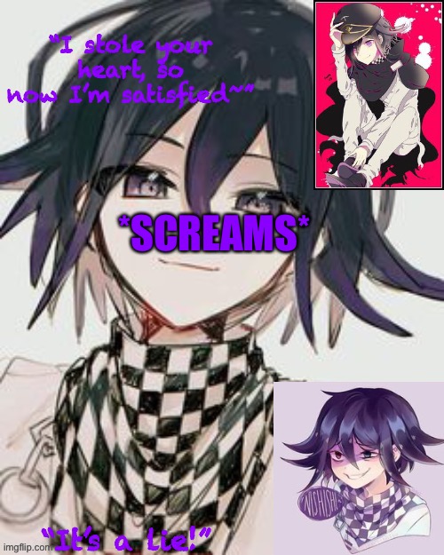 Kokichi furry template but more Kokichi | *SCREAMS* | image tagged in kokichi furry template but more kokichi | made w/ Imgflip meme maker
