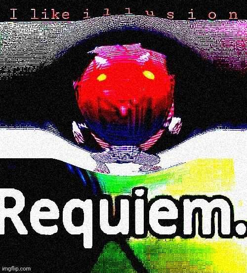 I like illusion requiem | image tagged in i like illusion requiem | made w/ Imgflip meme maker