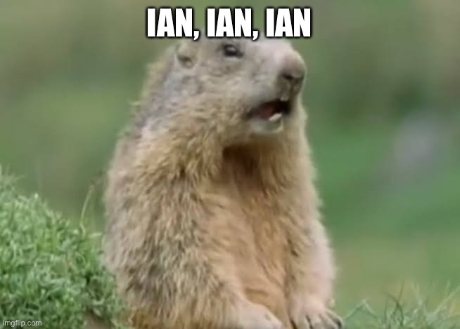 IAN, IAN, IAN | made w/ Imgflip meme maker