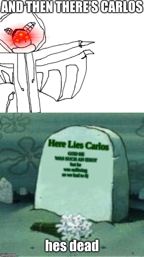 the boys: Where are they now? | AND THEN THERE'S CARLOS; hes dead | made w/ Imgflip meme maker