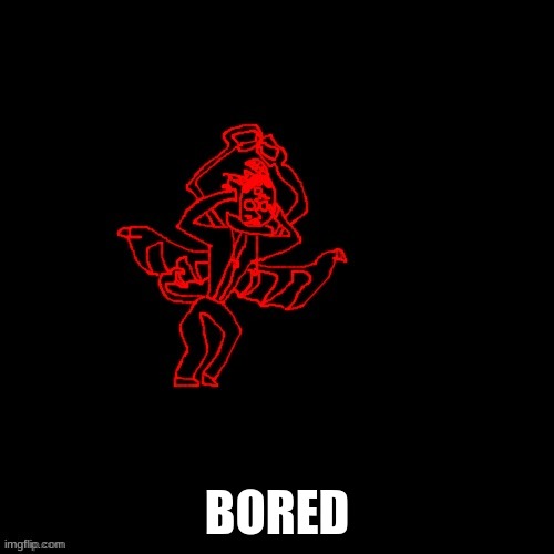 glitcher crls cuz why not | BORED | image tagged in glitcher crls cuz why not | made w/ Imgflip meme maker