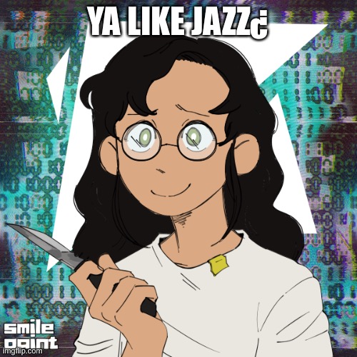 Knife æ | YA LIKE JAZZ¿ | image tagged in knife | made w/ Imgflip meme maker