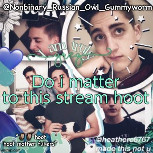The set text for this is chalkboard but it never shows up like that hkhjmhn | Do i matter to this stream hoot | image tagged in gummyworms simp temp and yes that is what it s called | made w/ Imgflip meme maker