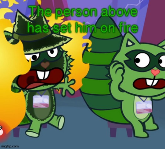 Expectations vs reality: Htf edition | The person above has set him on fire | image tagged in expectations vs reality htf edition | made w/ Imgflip meme maker