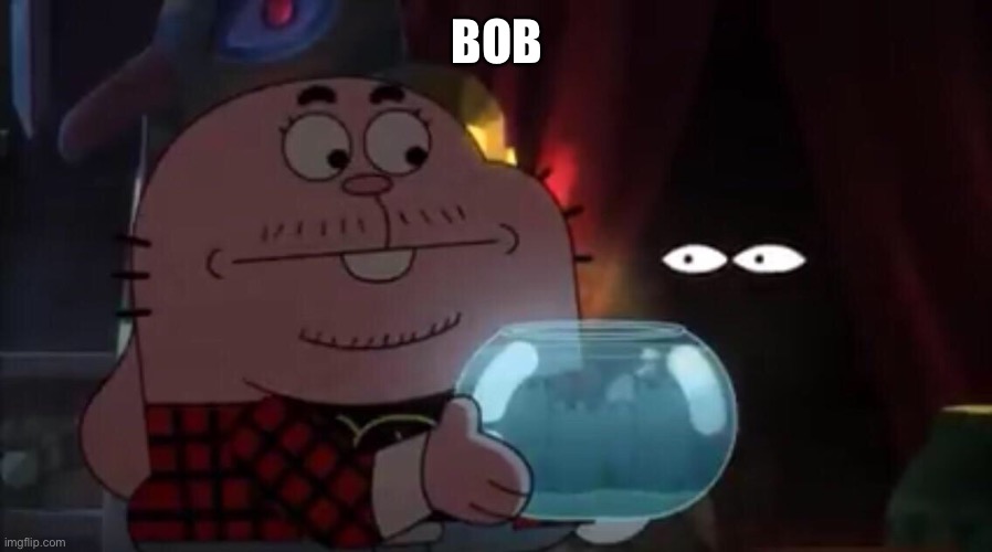 BOB | made w/ Imgflip meme maker