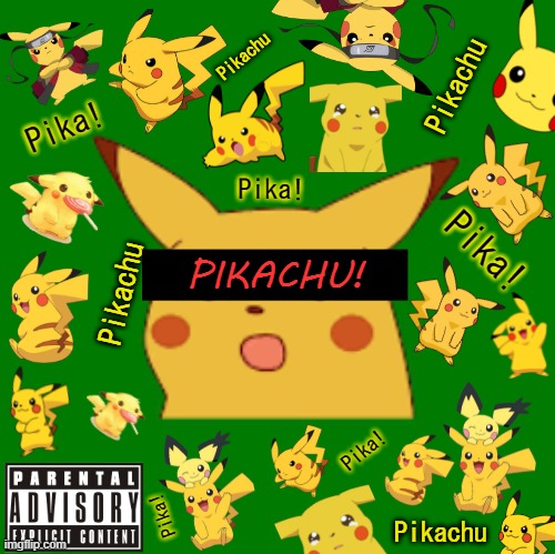 So this is an album cover i made 4 someone who is an aspiring music creator. How could i make this better? | Pikachu; Pikachu; Pika! Pika! Pika! PIKACHU! Pikachu; Pika! Pika! Pikachu | made w/ Imgflip meme maker