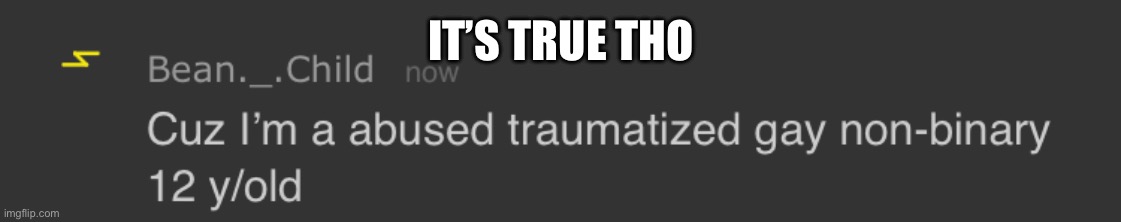 IT’S TRUE THO | made w/ Imgflip meme maker