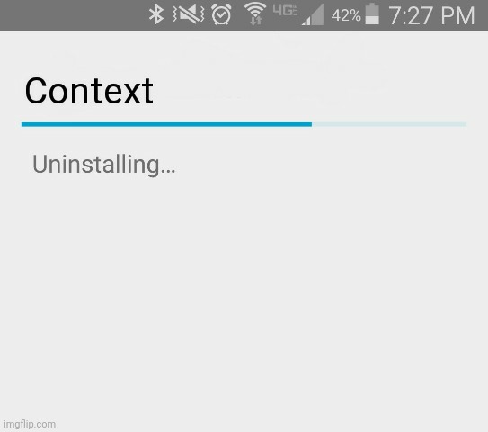 image tagged in uninstalling context | made w/ Imgflip meme maker