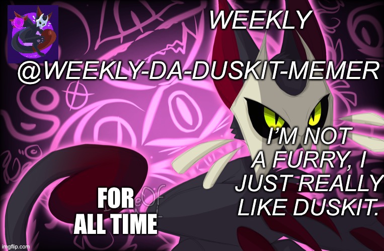E | FOR ALL TIME | image tagged in weekly-da-duskit-memer s announcement template,loki | made w/ Imgflip meme maker