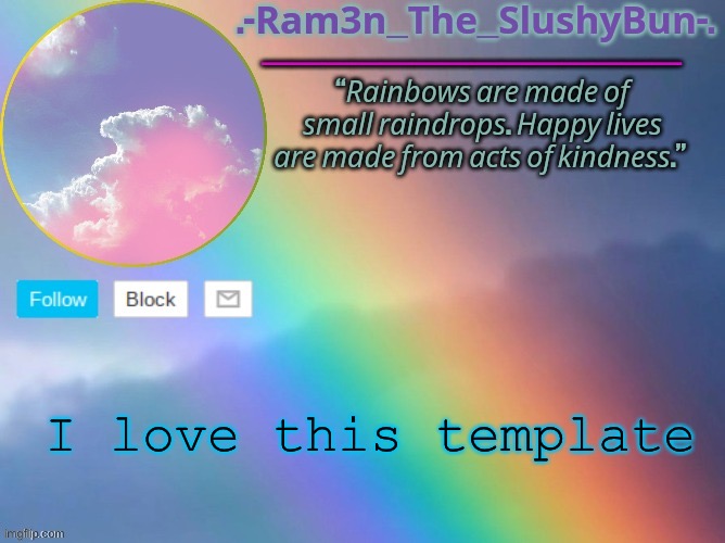 Bored Kid's Rain Bow Template _ ^ _ | I love this template | image tagged in bored kid's rain bow template _ _ | made w/ Imgflip meme maker