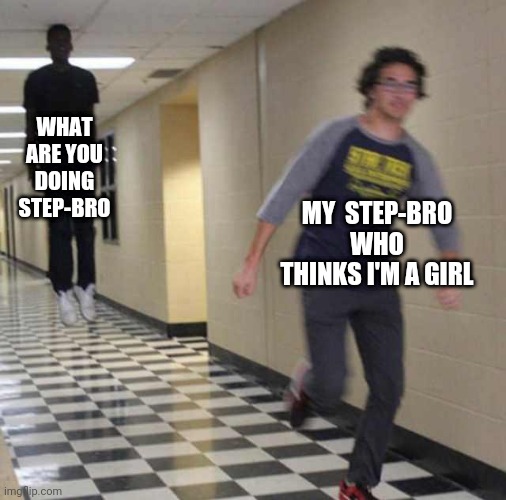 floating boy chasing running boy | WHAT ARE YOU DOING STEP-BRO; MY  STEP-BRO WHO THINKS I'M A GIRL | image tagged in floating boy chasing running boy | made w/ Imgflip meme maker