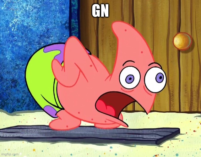 Mocking Patrick | GN | image tagged in mocking patrick | made w/ Imgflip meme maker