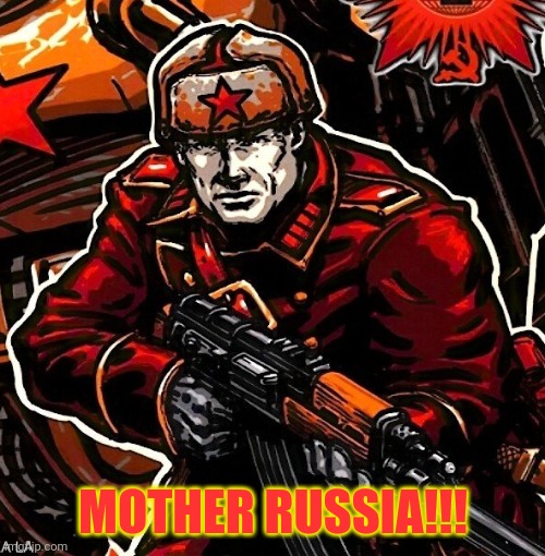 CNC 3 Conscript Death stare | MOTHER RUSSIA!!! | image tagged in cnc 3 conscript death stare | made w/ Imgflip meme maker