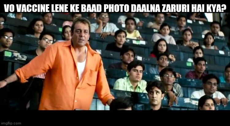 Sanjay Dutt Munna Bhai MBBS | VO VACCINE LENE KE BAAD PHOTO DAALNA ZARURI HAI KYA? | image tagged in sanjay dutt munna bhai mbbs | made w/ Imgflip meme maker