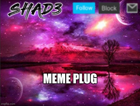 Fresh memes | MEME PLUG | image tagged in shad3 announcement template v7 | made w/ Imgflip meme maker