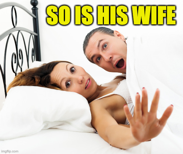 SO IS HIS WIFE | made w/ Imgflip meme maker