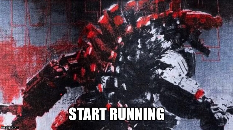 s t a r t r u n n i n g | START RUNNING | image tagged in start running | made w/ Imgflip meme maker