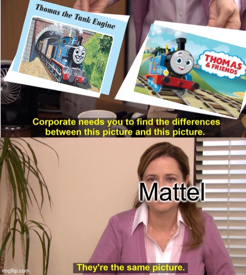Mattel logic | Mattel | image tagged in memes,they're the same picture | made w/ Imgflip meme maker