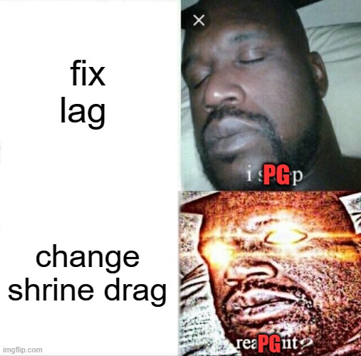 games be like | fix lag; PG; change shrine drag; PG | image tagged in memes,sleeping shaq | made w/ Imgflip meme maker