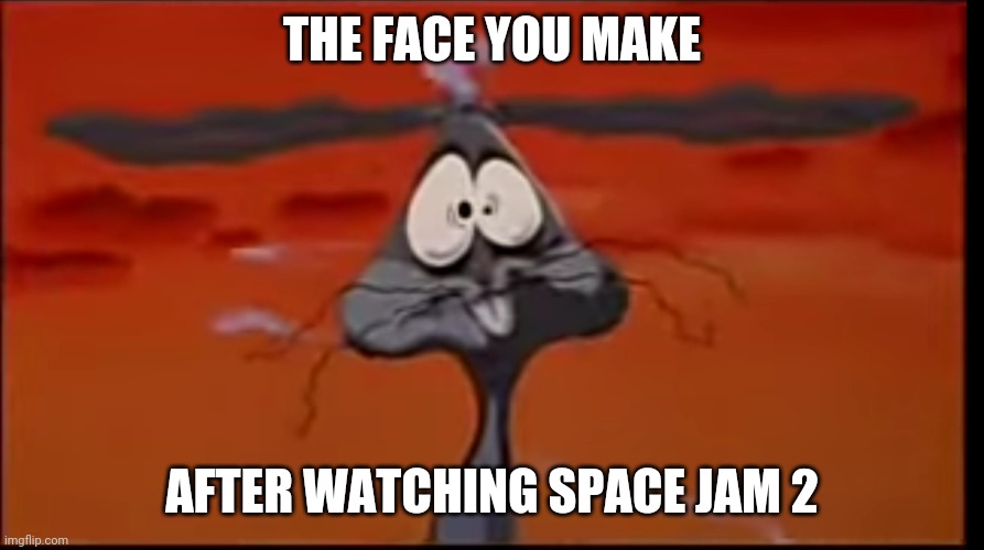 Bugs Bunny |  THE FACE YOU MAKE; AFTER WATCHING SPACE JAM 2 | image tagged in bugs bunny,space jam,meme,comedy | made w/ Imgflip meme maker