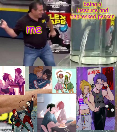mha ships fix EVERYTHING <3 | being a insecure and depressed person; me | image tagged in flex tape | made w/ Imgflip meme maker