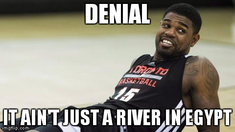 DENIAL IT AIN'T JUST A RIVER IN EGYPT | made w/ Imgflip meme maker