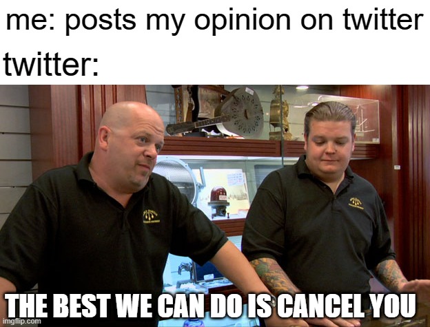 free macoun apples | me: posts my opinion on twitter; twitter:; THE BEST WE CAN DO IS CANCEL YOU | image tagged in pawn stars best i can do | made w/ Imgflip meme maker