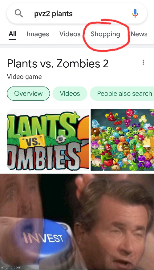 image tagged in memes,invest,plants vs zombies 2,shopping,google search | made w/ Imgflip meme maker