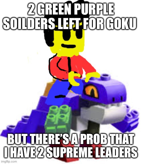 Winston rides on Blockheart | 2 GREEN PURPLE SOILDERS LEFT FOR GOKU; BUT THERE’S A PROB THAT I HAVE 2 SUPREME LEADERS | image tagged in winston rides on blockheart | made w/ Imgflip meme maker