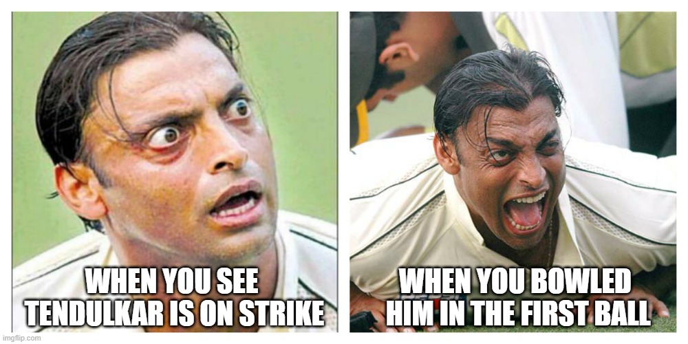 When Shoaib Akhtar bowled Sachin Tendulkar in the first ball | WHEN YOU BOWLED 
HIM IN THE FIRST BALL; WHEN YOU SEE 
TENDULKAR IS ON STRIKE | image tagged in shoaib akhtar surprised and happy,sachin tendulkar,cricket,india vs pakistan | made w/ Imgflip meme maker