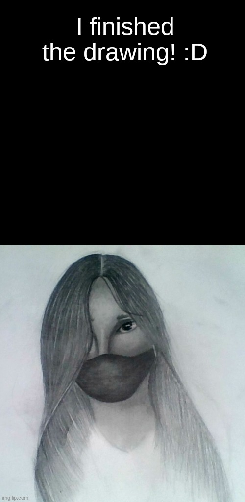 I finished the drawing! :D | image tagged in memes,blank transparent square | made w/ Imgflip meme maker