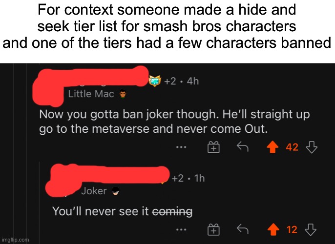 For context someone made a hide and seek tier list for smash bros characters and one of the tiers had a few characters banned | made w/ Imgflip meme maker