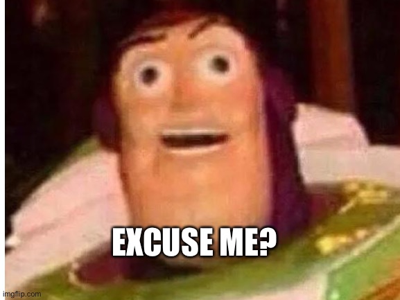 EXCUSE ME? | made w/ Imgflip meme maker