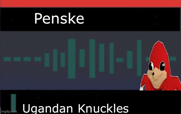 F1 Meme championship radio call | Penske Ugandan Knuckles | image tagged in f1 meme championship radio call | made w/ Imgflip meme maker
