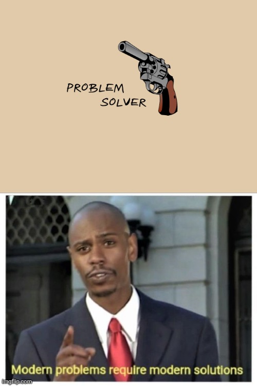 The dark problem solver | image tagged in modern problems require modern solutions,dark humor,guns,gun,memes,meme | made w/ Imgflip meme maker