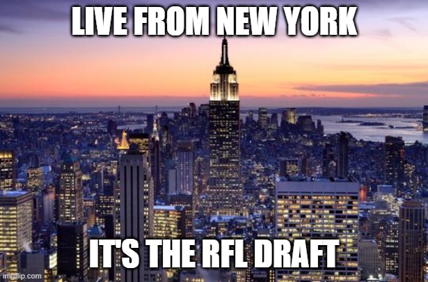 NEW YORK CITY | LIVE FROM NEW YORK; IT'S THE RFL DRAFT | image tagged in new york city | made w/ Imgflip meme maker