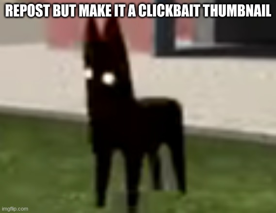 Good Boy | REPOST BUT MAKE IT A CLICKBAIT THUMBNAIL | image tagged in good boy | made w/ Imgflip meme maker