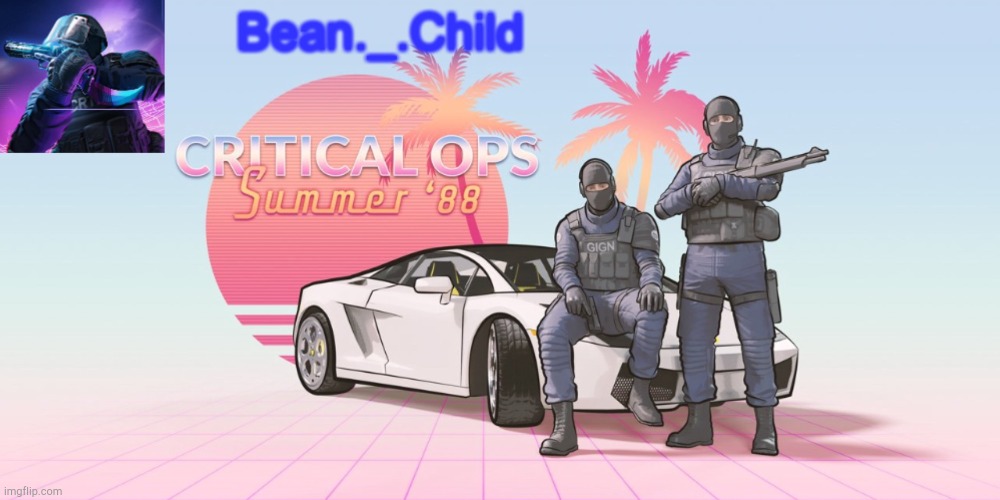 Bean._.Child critical ops summer 88 temp(made by Akifhaziq) | image tagged in bean _ child critical ops summer 88 temp made by akifhaziq | made w/ Imgflip meme maker