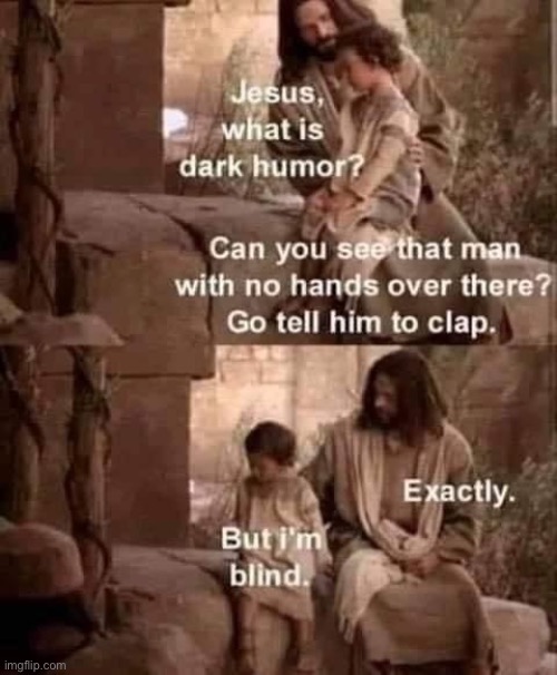 Jesus teaches | image tagged in jesus dark humor,repost,jesus,jesus christ,heresy,blasphemy | made w/ Imgflip meme maker