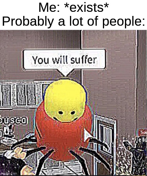 THE DESPACITO SPIDERS HAVE EVOLVED | Me: *exists*
Probably a lot of people: | made w/ Imgflip meme maker
