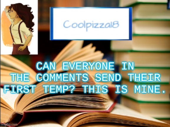 geeky_cool_pizza template | CAN EVERYONE IN THE COMMENTS SEND THEIR FIRST TEMP? THIS IS MINE. | image tagged in geeky_cool_pizza template | made w/ Imgflip meme maker