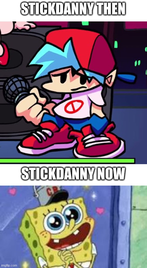StickDanny's back to his normal red hope | STICKDANNY THEN; STICKDANNY NOW | image tagged in depressed boyfriend,happy spongebob,stickdanny,memes | made w/ Imgflip meme maker