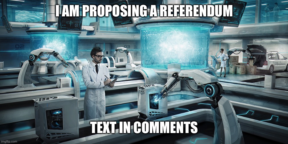 The referendum is on assassination | I AM PROPOSING A REFERENDUM; TEXT IN COMMENTS | image tagged in omegatech,assassination,murder,imgflip trolls,referendum | made w/ Imgflip meme maker