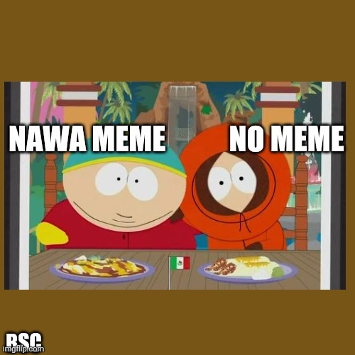 BSC Kenny & Cartman |  BSC | image tagged in south park,bsc,brown shift confirmed,brown,ass,party | made w/ Imgflip meme maker