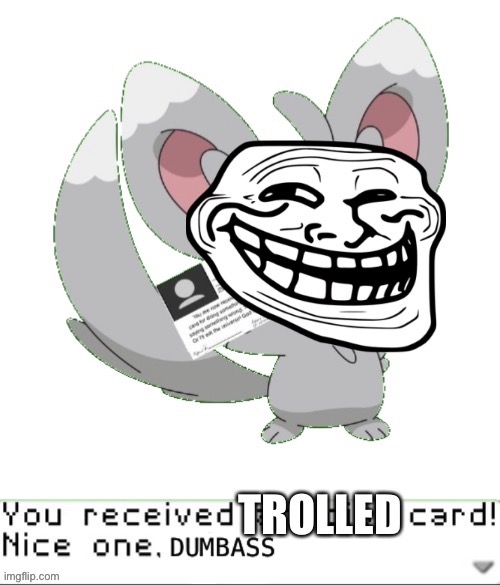 You received trolled card! | image tagged in you received trolled card | made w/ Imgflip meme maker