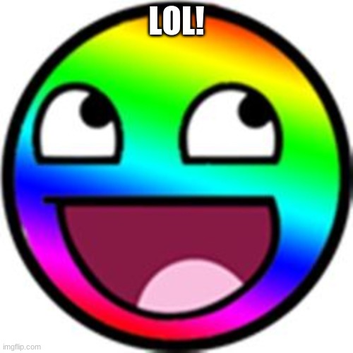 LOL! (Rainbow Epic Face Emoji) - Imgflip