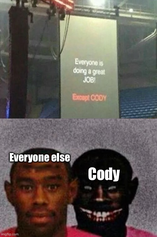 Good Tyler and Bad Tyler | Everyone else; Cody | image tagged in good tyler and bad tyler,uh oh,and that's a fact,barney will eat all of your delectable biscuits,stop reading the tags,wait what | made w/ Imgflip meme maker