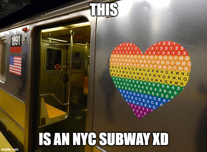 I think imma stop driving for a while xD | THIS; IS AN NYC SUBWAY XD | image tagged in subway,cute,lgbt,pride | made w/ Imgflip meme maker