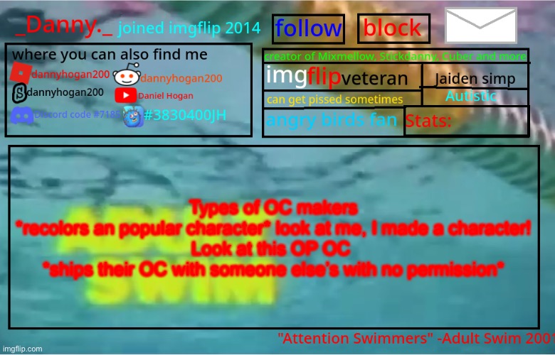 Not pointing to anybody | Types of OC makers
*recolors an popular character* look at me, I made a character!
Look at this OP OC 
*ships their OC with someone else’s with no permission* | image tagged in _danny _ summer announcement template | made w/ Imgflip meme maker